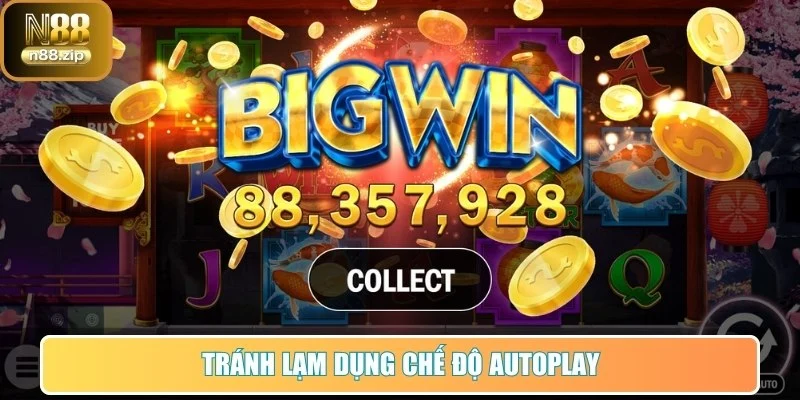 Tránh lạm dụng chế độ autoplay 