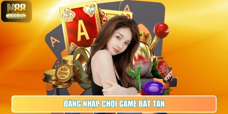 Đăng nhập chơi game bất tận